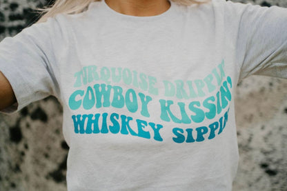 Turquoise Drippin’, Cowboy Kissin’, Sippin’ Graphic Tee