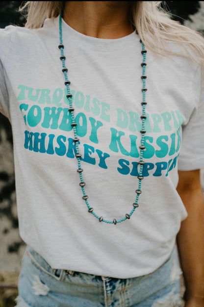 Turquoise Drippin’, Cowboy Kissin’, Sippin’ Graphic Tee